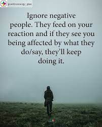 Ignore Negative People Life Quotes Quotes Quote Life Negativity Life Quotes And S Negative Energy Quotes Negative People Quotes Families Negative People Quotes