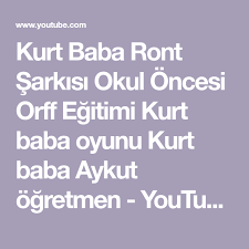 Kurt Baba Ront Sarkisi Okul Oncesi Orff Egitimi Kurt Baba Oyunu Kurt Baba Aykut Ogretmen Youtube Egitim Babalar Okul