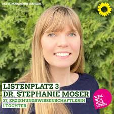 Das ist Dr. Stephanie Moser, Listenplatz 3! Sie ist 37 Jahre alt,  Erziehungswissenschaftlerin und hat 1 kleine Tochter. "Ich wünsche mir eine  Gemeinde, die sich an den Bedürfnissen von Mensch und Natur
