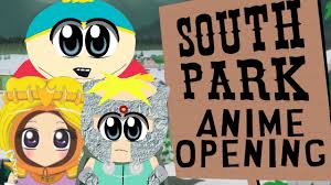 Watch full south park episodes at south park studios for free! South Park Anime Opening Youtube