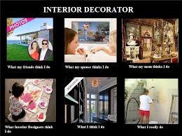 How People View My Profession Interior Decorator Funny Meme Interior Design Spruche