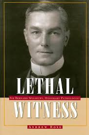 Lethal Witness: Sir Bernard Spilsbury, Honorary Pathologist