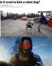 Isitcrueltokickarobotdog Keanu Reeves Keanu Reaves Funny Memes