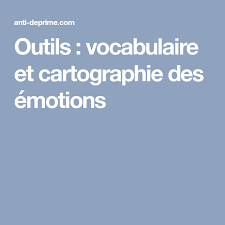 Outils Vocabulaire Et Cartographie Des Emotions Emotions Cartographie Vocabulaire
