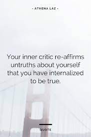 Inner Critic Inner Coach Inner Dialogue Self Criticism Negative Self Talk Negative Thoughts Inspirational Qu Inner Critic Criticism Quotes Therapy Quotes