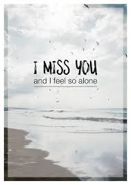 I Miss You And I Feel So Alone Love Cards Quotes Send Real Postcards Online I Miss You Quotes For Him Missing You Quotes For Him I Feel Alone