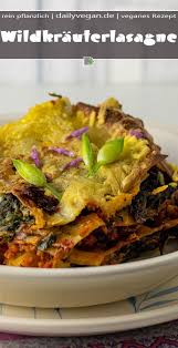 Wildkrauterlasagne Mit Brennnessel Barlauch Und Knoblauchsrauke Dailyvegan Rezept In 2020 Lasagne Lebensmittel Essen Rezepte