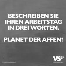 Beschreiben Sie Ihren Arbeitstag In Drei Worten Planet Der Affen Visual Statements Planet Der Affen Visual Statements Inspirierende Spruche
