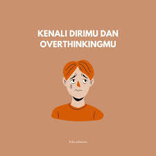 Pemikiran tentunya dapat muncul kapan saja. Namun, pemikiran yang berlebih  atau overthinking akan menjadi masalah serius jika terus berlanjut tanpa  menemukan solusi yang tepat. Mengurangi overthinking itu bukanlah hal yang  mudah dan