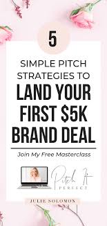 5 Simple Pitch Strategies To Land Your First 5k Brand Deal Join My First Masterclass Perfect For Influencers Pitch It Julie Solomon Marketing Tips Blog Tips