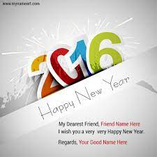 Embrace them in your festivities and show how much you care. I Want To Write My Name On Happy New Year 2016 Text Design Card