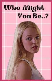 Who Might You Be..? (Regina George x Fem Reader)