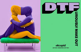 On dating apps, dopamine hits your. Okcupid Gives New Meaning To The Phrase Dtf In Dating App S First Ever Campaign The Drum