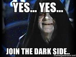 Yes Yes Join The Dark Side Star Wars Emperor Meme Generator