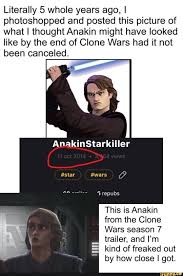 Literally 5 Whole Years Ago I Photoshopped And Posted This Picture Of What I Thoughtanakin Might Have Looked Like By The End Of Clone Wars Had It Not Been Canc Star