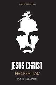 Jesus Christ: The Great I AM: Maiden, Dr. Michael: 9781727344356:  Amazon.com: Books