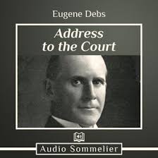 Address to the Court by Eugene Debs