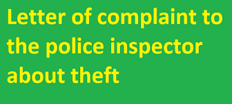 How to write letter of complaint to police inspector about theft? How To Write A Letter Of Complaint To The Police Inspector About Theft Letter Formats And Sample Letters