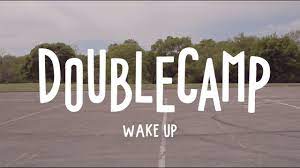 Doublecamp Wake Up Lyrics Genius Lyrics