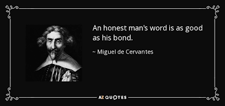 Your word is your bond… norse proverbs: Miguel De Cervantes Quote An Honest Man S Word Is As Good As His Bond