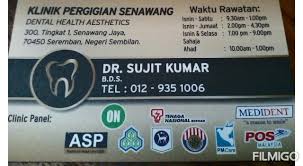 KLINIK PERGIGIAN SENAWANG (SWASTA) DR.SUJIT KUMAR