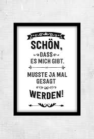 Spruch Schon Dass Es Mich Gibt Musste Ja Mal Gesagt Werden Unsere Poster Unsere Ausgewahlten Frechen Spruch Freche Spruche Lustige Spruche Spruche
