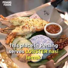 Some parts of the article may have been edited for length and clarity. Rm39 90 Lobster Nasi Lemak In Penang Penang Foodie