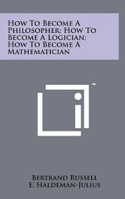 How to become a philosopher is a paid app for ios published in the reference tools list of apps, part of education. 9781258026592 How To Become A Philosopher How To Become A Logician How To Become A Mathematician Abebooks Russell Bertrand 1258026597