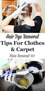 Hair Dye Removal Tips For Clothes Carpet Other Fibers Hair Dye Removal Stain Remover Carpet Dyed Hair