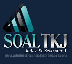 50 Soal Uas Pas Produktif Tkj Kelas Xi Semester 1 Lengkap Beserta Kunci Jawabannya Administrasi Ngajar
