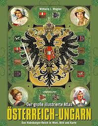 On our server we are building flags from nations. 9783800074396 Der Grosse Illustrierte Atlas Osterreich Ungarn Das Habsburger Reich In Wort Bild Und Karte Zvab Wagner Wilhelm J 3800074397