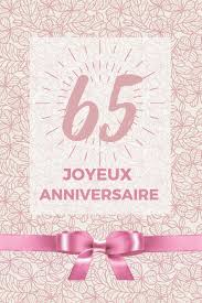Amazon Com 65 Ans Joyeux Anniversaire Album De Souvenir Pour 65eme Anniversaire Coller Vos Photos Ensemble Avec Un Mot En Dessous Pour Un Super Anniversaire Maman Fille Cadeau Original French Edition