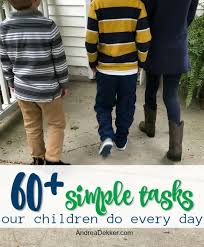 Maybe you would like to learn more about one of these? The 60 Simple Tasks Our Children Do Every Day Andrea Dekker