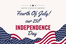 Fourth of July - Our 250th Independence day!