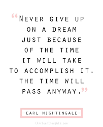 Never give up, for that is just the place and time that the tide will turn. How To Chase Your Dreams Dream Motivation Quotes Wisdom Quotes My Dreams Quotes