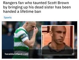 A rangers fan waited for scott brown after the game to say how's your sister when she passed away from cancer. How Low Can You Sink Iamatotalpieceofshit