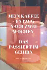 Mein Kaffee Entzug Nach Zwei Wochen Das Passiert Im Gehirn Erfahrungsbericht Kaffee Horerziehung Familienleben