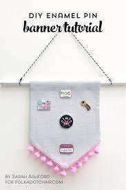 Quality Sewing Tutorials Diy Enamel Pin Banner Tutorial From Polkadot Chair Enamel Pins Diy Enamel Pin Display Sewing Projects For Beginners