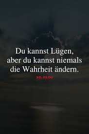 Du Kannst Lugen Aber Du Kannst Niemals Die Wahrheit Andern In 2020 Lugen Zitate Inspirierende Spruche Spruche Zitate