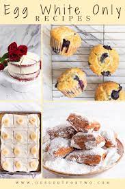 Egg White Only Recipes Dessert Recipes That Use Egg Whites Egg White Recipes Dessert Dessert Recipes Desserts