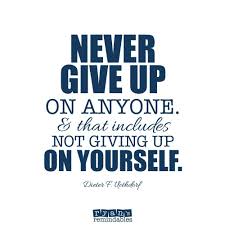 Never Give Up Never Give Up Lds Quotes Uplifting Quotes
