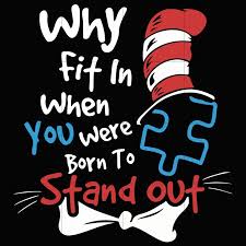 Why Fit In When You Were Born To Stand Out Autism Why Fit In When You Were Born To Stand Out Dr Seuss Svg Dr Seuss Quo Svgtrending In 2020 Autism Awareness Quotes Dr Seuss Quotes Awareness Quotes