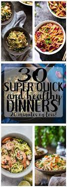 30 Super Quick And Healthy Dinner Recipes That Take 20 Minutes Or Less Clean Dinner Recipes Quick Healthy Dinner Healthy Dinner Recipes