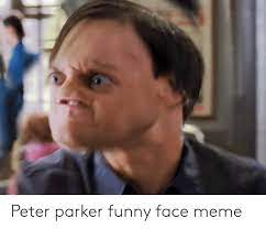 Share the best gifs now >>> Peter Parker Funny Face Meme Funny Meme On Me Me