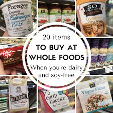 20 Dairy And Soy Free Products From Whole Foods Whole Food Recipes Food Vegan Grocery
