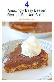 4 Amazingly Easy Dessert Recipes For Non Bakers Chop Happy Easy Desserts Dessert Recipes Desserts