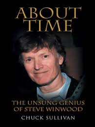 About Time: The Unsung Genius of Steve Winwood by Chuck Sullivan (Ebook)