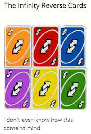 You hold it up and yell uno reverse! card at anyone that insults you. The Uno Reverse Card Variety Reverse Card Wattpad