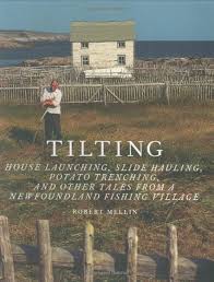 Tilting: House Launching, Slide Hauling, Potato Trenching, and Other Tales  from a Newfoundland Fishing Village
