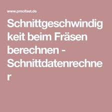 Schnittgeschwindigkeit Beim Frasen Berechnen Schnittdatenrechner Rechnen Geschwindigkeit Schnittchen